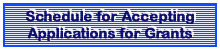 Schedule for Accepting Applications for Grants
